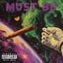 Must Be (feat. Kenny Monsters & Loren Micheal ) [Explicit]
