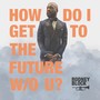 How Do I Get 2 the Future W/O You (feat. Lex Norwood)