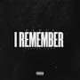 I Remember (Explicit)