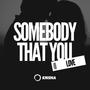 Somebody That You Love