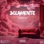 Solamente (Explicit)