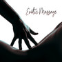 Erotic Massage: New Age Music for Couple, Sexual Adventure, Moments Together, Tantric Body & Kiss