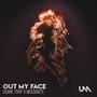 Out My Face (Prod. By Moldavite)