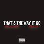 That's The Way It Go (feat. Marcu$) [Explicit]