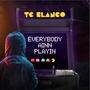 Everybody Ainn Playin (Explicit)