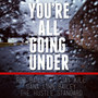 You're All Going Under (feat. Jay Kill & Dana Linn Bailey)