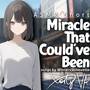 Miracle That Could've Been (ASMR Short)