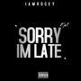 Sorry Im Late (Explicit)