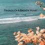 Friends Of A Broken Heart