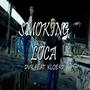 Smoking Loca (feat. Kloe90 & DVR11) [Explicit]