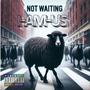 Not Waiting (Explicit)