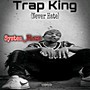 Trap King (Never Hate) (Remastered) [Explicit]