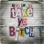 Take Yo ***** (Explicit)