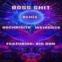 Boss **** (feat. Weirdo2x & Big D.O.N) [Remix] [Explicit]