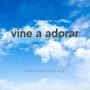 Vine a adorar a Dios