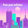 Pum Pum Bellakeo (Explicit)