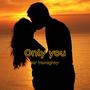 Only you