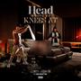 HEAD WHERE YO KNEES AT (feat. KING ROCKET 900) [Explicit]