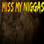 Missing My Niggas (Explicit)