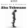 Aba Tshwane (feat. BlaqMoon)