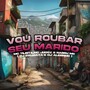 Vou Roubar Seu Marido (Explicit)