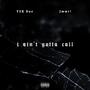 i ain't gotta call (feat. Jmwr!) [Explicit]