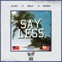 Say Less (feat. La Riv, Milli & BigBoy) [Explicit]