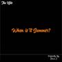 When Is It Summer? (feat. Steven J) [Explicit]