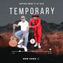 Temporary (feat. Captain Zwide & Dj Talo)