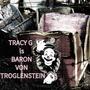 Tracy G Is Baron Von Troglenstein