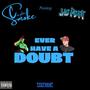 Ever have a doubt (feat. JaePerk) [Explicit]