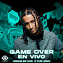 Game over (En Vivo) [Explicit]