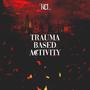 Trauma Based Activity (Explicit)