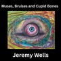 Muses, Bruises, And Cupid Bones (Explicit)