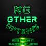 No Other Options (feat. KlazzifiedXJay & AreVee) [Explicit]