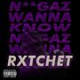 N**gaz Wanna Know (Explicit)