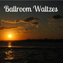 Ballroom Waltzes