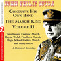 The March King: John Philip Sousa Conducts His Own Band - A Historical Recording Volume II (Digitally Remastered)