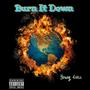 Burn It Down (Explicit)