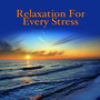 Relaxation For Every Stress