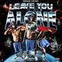 Leave you alone (Explicit)