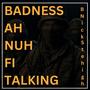 Badness Nuh Fi Talking (feat. Stehigh) [Explicit]