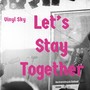 Let's Stay Together