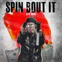 Spin bout it (Explicit)