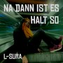 Na dann ist es halt so (Explicit)