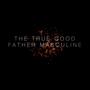 The True Good Father Masculine (feat. Debbie Snyder, David Snyder, Tom Snyder, Tim Snyder, Anna Snyder, Sarah Snyder & Rebecca Snyder)