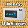 Honey, I 8 the Microwave