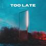 too late (Explicit)