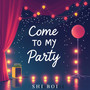 Come to My Party