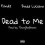 Dead to Me (feat. Birdd Luciano) [Explicit]